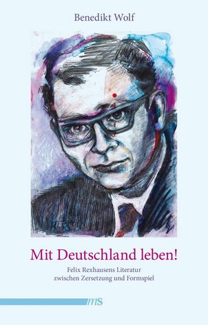Benedikt Wolf: Mit Deutschland leben Benedikt Wolf: Mit Deutschland leben